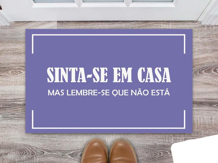 Tapete Capacho Decorativo Entrada Porta Sala Sinta-se em casa, mas lembre-se que não está Colorido Menor preço em Tapete Capacho Decorativo Entrada Porta Sala Sinta-se em casa, mas lembre-se que não está Colorido