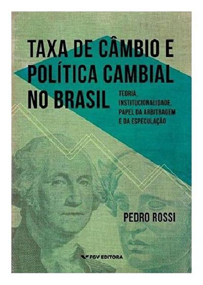 Imagem de Taxa de cambio e politica cambial no brasil: teoria, institucionalidade, pa - FGV