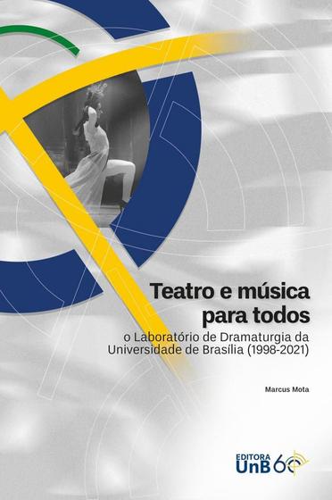 Imagem de Teatro e Música Para Todos: O Laboratório de Dramaturgia da Universidade de Brasília