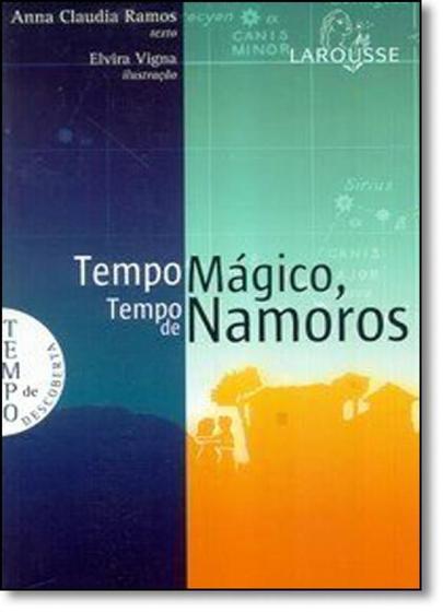 Imagem de Tempo Mágico, Tempo de Namoros - Coleção Tempo de Descoberta - Larousse  - LAROUSSE - LAFONTE