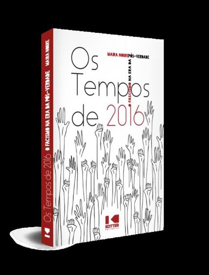 Imagem de Tempos De 2016 - O Fascismo Na Era Da Pos-Verdade,Os - KOTTER EDITORIAL