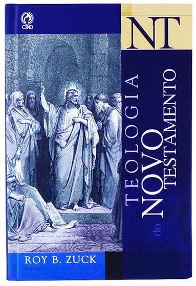 Teologia Do Novo Testamento Roy B Zuck CPAD Livros De Teologia Magazine Luiza