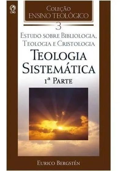 Imagem de Teologia Sistemática - Eurico Bergstén - Vol. 03 - 1ª Parte - Editora CPAD