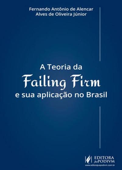 Imagem de Teoria da failing firm e sua aplicaçao no brasil, a - JUSPODIVM