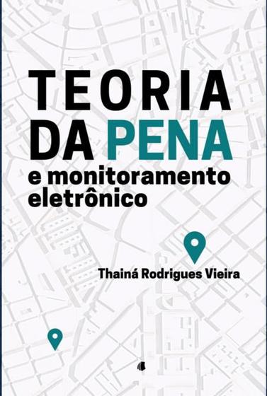 Imagem de Teoria Da Pena E Monitoramento Eletrônico - CLUBE DE AUTORES