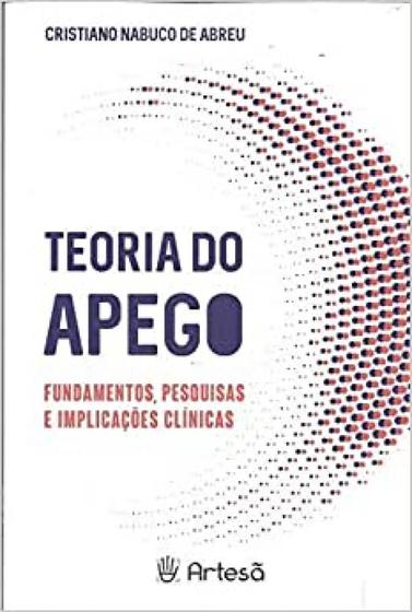 Imagem de Teoria Do Apego - Fundamentos, Pesquisas E Implicacoes Clinicas - Artesa