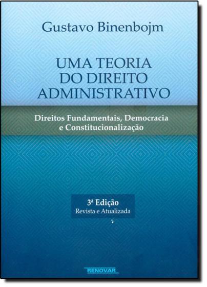 Imagem de Teoria do Direito Administrativo, Uma: Direitos Fundamentais, Democracia e Constitucionalização - RENOVAR