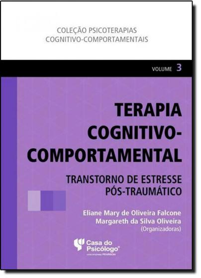 Imagem de Terapia Cognitivo-comportamental: Transtorno de Estresse Pós-traumático - Vol.3 - CASA DO PSICOLOGO