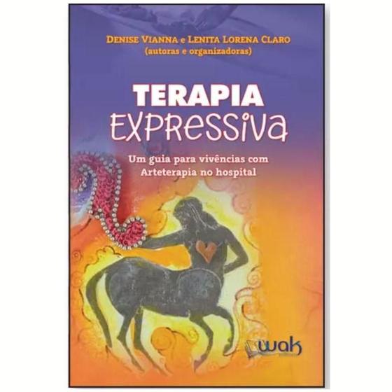 Imagem de Terapia Expressiva: Um Guia Para Vivências Com Arteterapia - Wak Editora