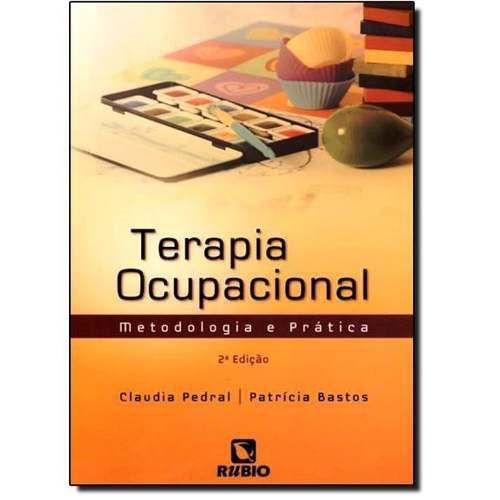 Imagem de Terapia Ocupacional - Metodologia e Prática - 2 Edição - Claudia Pedral e Patrícia Bastos - Editora Rubio