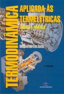 Imagem de Termodinâmica Aplicada às Termelétricas - Teoria e prática