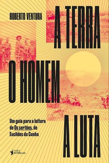 Imagem de Terra, o homem, a luta: Um guia para a leitura de "Os sertões", de Euclides da Cunha, A - TRES ESTRELAS