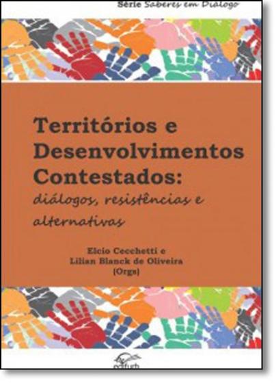 Imagem de Territórios e Desenvolvimentos Contestados: Diálogos, Resistências e Alternativas