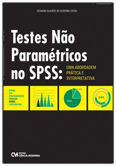 Imagem de Testes Não Paramétricos no SPSS: Uma Abordagem Prática e Interpretativa - CIENCIA MODERNA