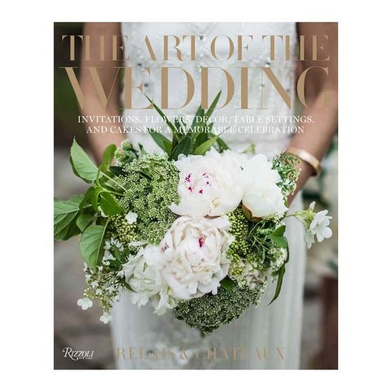 Imagem de The Art Of The Wedding: Invitations, Flowers, Decor, Table Settings, And ca - RIZZOLI