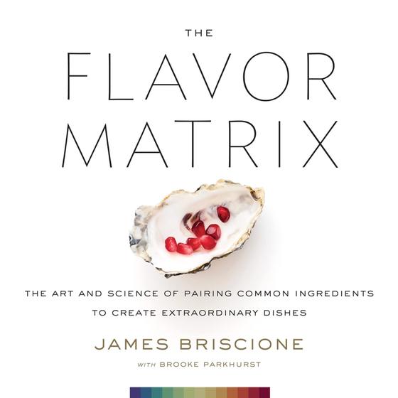 Imagem de The Flavor Matrix: A Arte e Ciência de Combinar Ingredientes - Receitas Extraordinárias