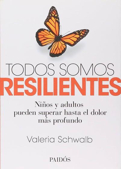 Imagem de Todos Somos Resilientes Ni os Y Adultos Pueden Superar Hasta El Dolor Más Profundo - Paidós