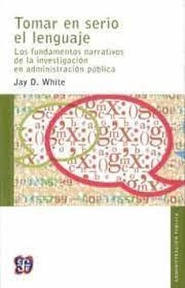 Imagem de Tomar En Serio El Lenguaje / Taking Language Seriously Los Fundamentos Narrativos De La Investigacin En Administracin Pblica / The Narrative Foundatio