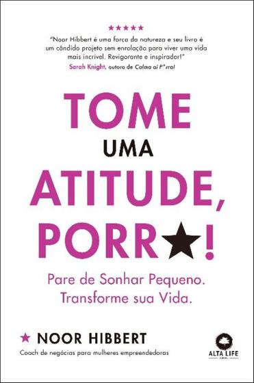 Imagem de Tome Uma Atitude, Porr*! - Pare De Sonhar Pequeno. Transforme Sua Vida. - ALTA LIFE