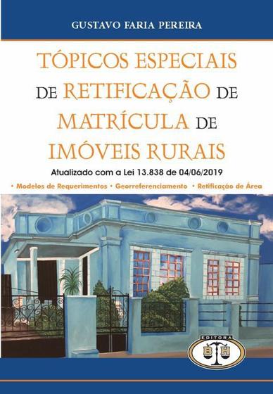 Imagem de Tópicos Especiais de Retificação de Matrícula de Imóveis Rurais - Gustavo Faria Pereira - BH Editora