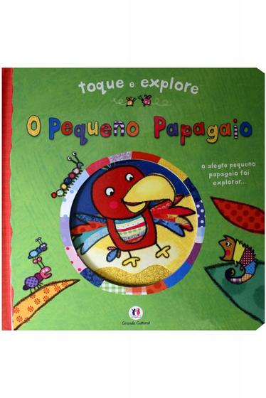 Imagem de Toque e Explore - O Pequeno Papagaio - Ciranda Cultural