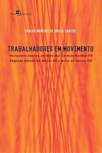 Imagem de Trabalhadores em movimento: horizontes abertos em Marechal Cândido Rondon-PR: segunda metade do século XX e início do século XXI