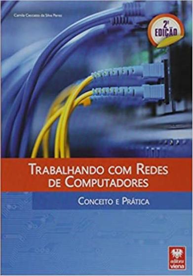 Imagem de TRABALHANDO COM REDES DE COMPUTADORES - CONCEITO E PRATICA - 2ª ED - VIENA