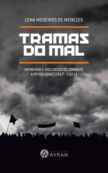 Imagem de Tramas do Mal: Imprensa e Discursos de Combate à Revolução (1917-1921) - EDITORA AYRAN