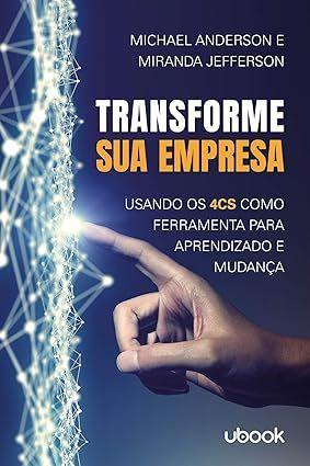 Imagem de Transforme Sua Empresa. Usando os 4Cs Como Ferramenta Para Aprendizado e Mudança