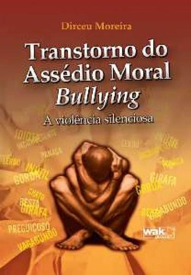 Imagem de Transtorno Do Assedio Moral-bullying - A Violencia Silenciosa - W.A.K.