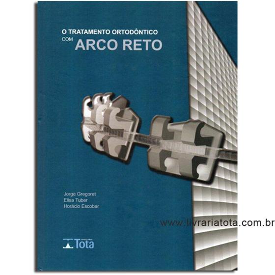 Imagem de Tratamento Ortodôntico com Arco Reto, O - TOTA