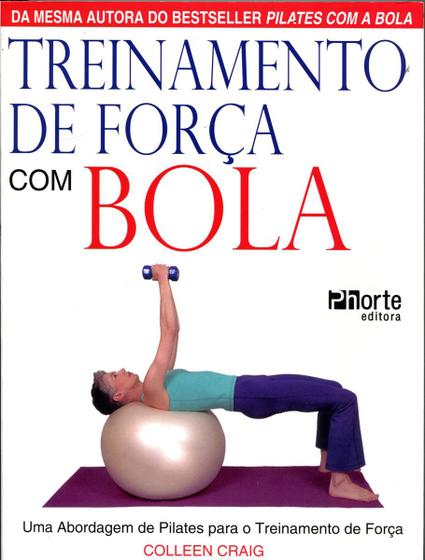 Imagem de Treinamento de Força com Bola uma Abordagem de Pilates para o Treinamento de Força - Phorte