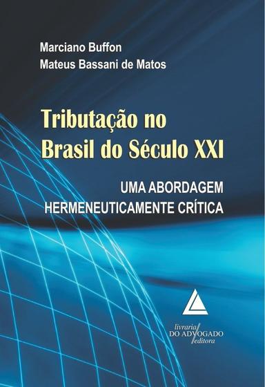 Imagem de Tributacao no brasil do seculo xxi - uma abordagem hermeneuticamente critic