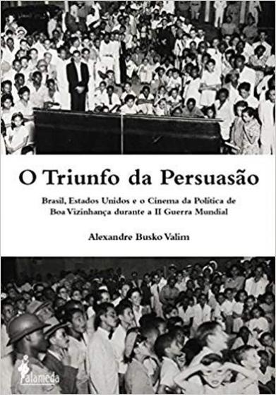 Imagem de Triunfo da persuasao, o: brasil, estados unidos e o cinema da politica de b - ALAMEDA CASA EDITORIAL