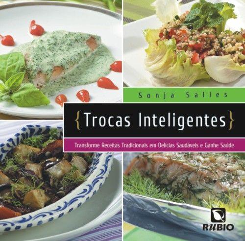 Imagem de Trocas inteligentes: transforme receitas tradicionais em delicias saudaveis - Editora Rubio Ltda.