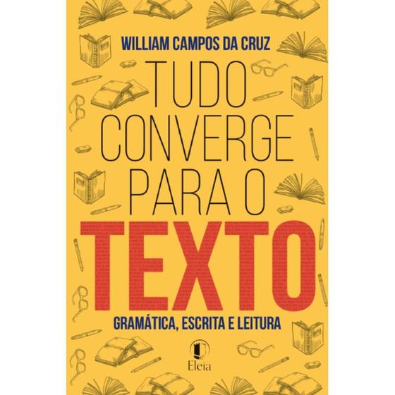 Imagem de Tudo converge para o texto ( William Campos da Cruz ) - Eleia