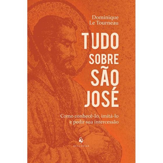 Imagem de Tudo sobre São José (Dominique Le Tourneau) - Ecclesiae