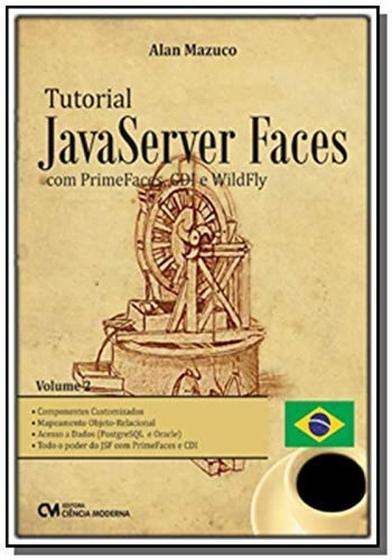 Imagem de Tutorial javaserver faces com primefaces, cdi e wildfly - vol. 2 - CIENCIA MODERNA