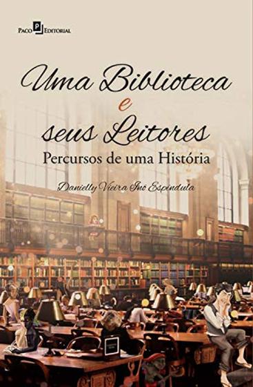 Imagem de Uma Biblioteca e Seus Leitores: Percursos de uma História - Paco Editorial