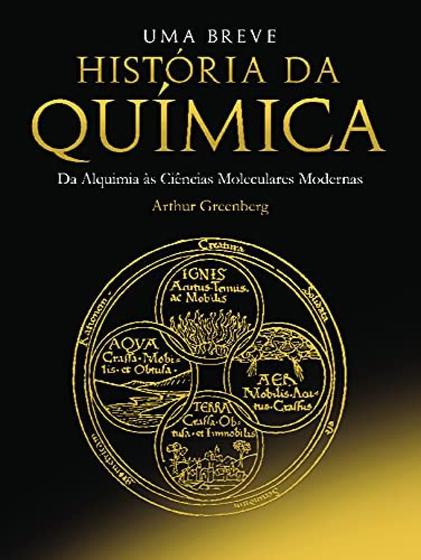 Imagem de Uma breve história da química - da alquimia às ciências moleculares modernas - Edgard Blücher