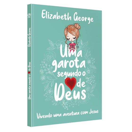 Imagem de Uma Garota Segundo o Coração de Deus, Elizabeth George - CPAD