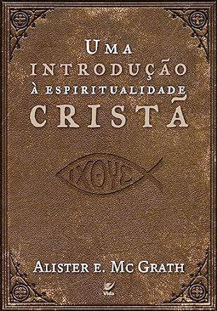 Imagem de Uma Introdução À Espiritualidade Cristã -Alister McGrath - VIDA