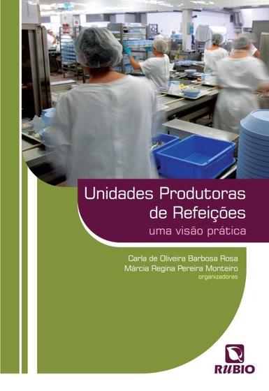 Imagem de Unidades Produtoras De Refeições - Uma Visão Prática - LIVRARIA E EDITORA RUBIO LTDA