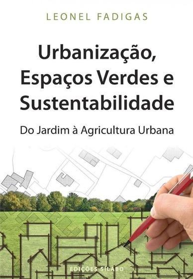 Imagem de Urbanização, Espaços Verdes e Sustentabilidade - Do Jardim à Agricultura Urbana