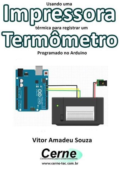Imagem de Usando uma impressora termica para registrar um  termometro programado no arduino