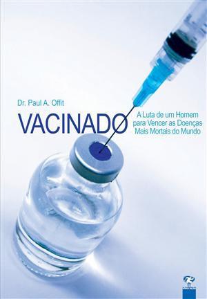 Imagem de Vacinado - a luta de um homem para vencer as doencas mais mortais do mundo