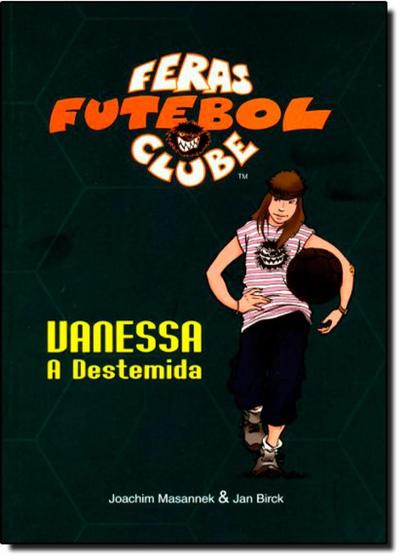 Imagem de Vanessa: a Destemida - Vol. 3 - Coleção Feras Futebol Clube