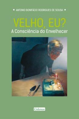 Imagem de Velho, Eu A Consciência do Envelhecer - Volume 1 - Galenus