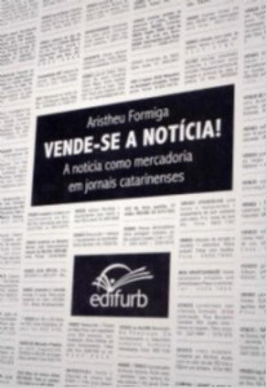 Imagem de Vende-se a noticia! a noticia como mercadoria em j - EDIFURB