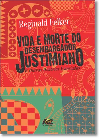 Imagem de Vida e Morte do Desembargador Justimiano e Outras Histórias Estoriadas